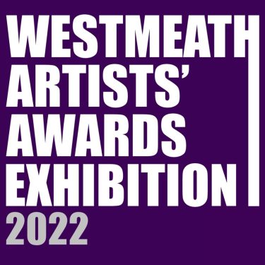 Westmeath Artists’ Awards Exhibition 2022 | Luan Gallery 
Athlone, Co. Westmeath | Thursday 1 December 2022 to Sunday 5 February 2023 | to 